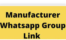 Manufacturers WhatsApp Groups Links